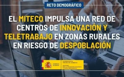 El MITECO despliega una red de centros de negocio y teletrabajo en la España vaciada